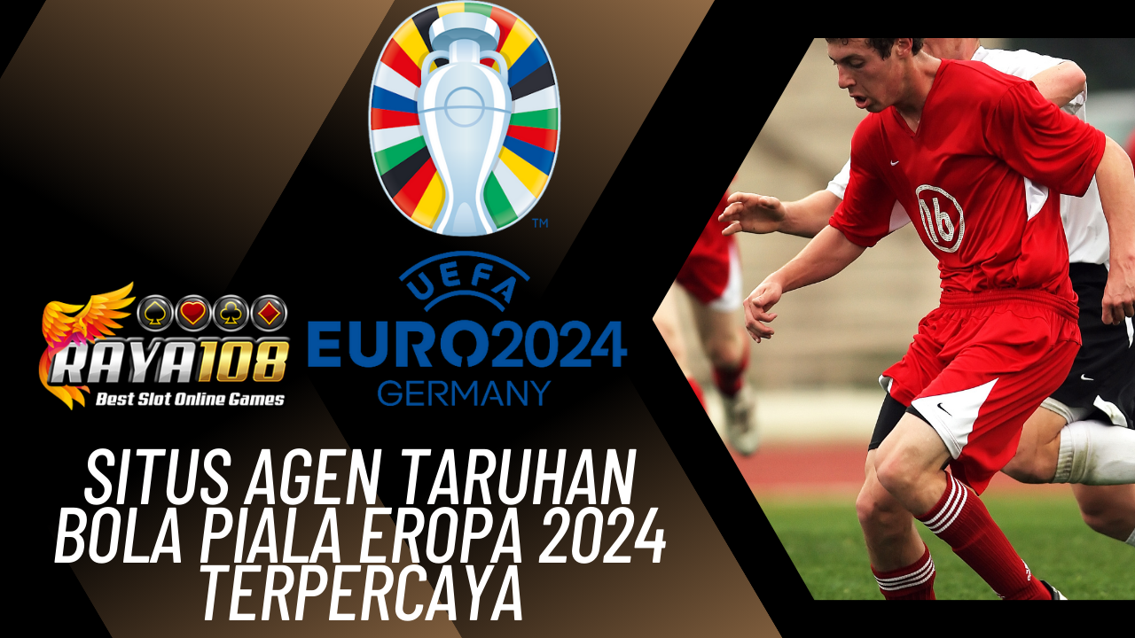 Euro 2024 ⚽️ RAYA108 Situs Agen Taruhan Bola Piala Eropa 2024 Terpercaya